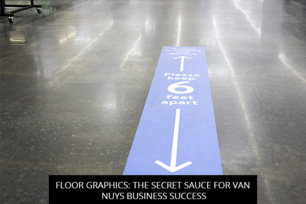 Floor Graphics: The Secret Sauce For Van Nuys Business Success