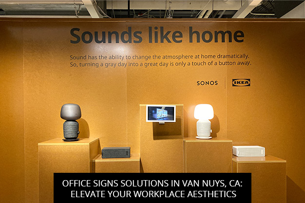 Office Signs Solutions in Van Nuys, CA: Elevate Your Workplace Aesthetics