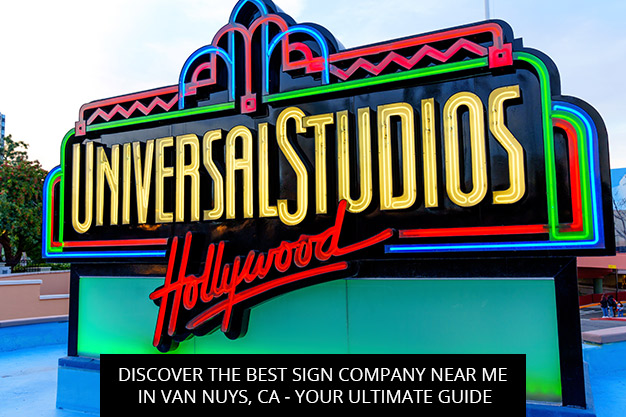 Discover the Best Sign Company Near Me in Van Nuys, CA - Your Ultimate Guide