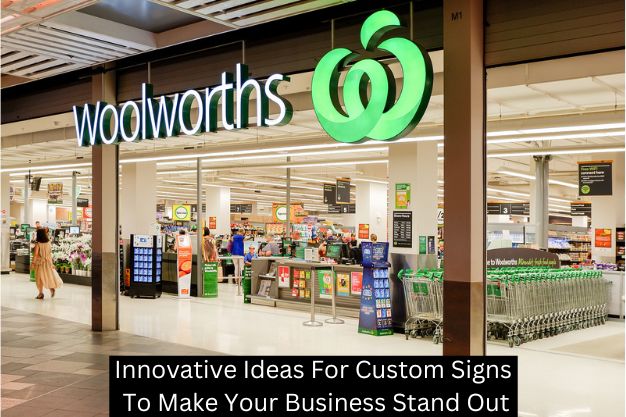 Innovative Ideas For Custom Signs To Make Your Business Stand Out