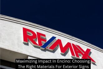 Maximizing Impact In Encino: Choosing The Right Materials For Exterior Signs