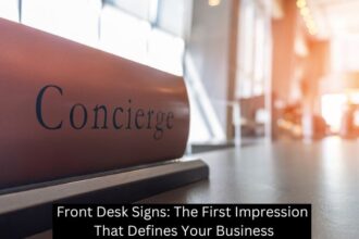Front Desk Signs: The First Impression That Defines Your Business
