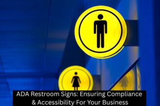 ADA Restroom Signs: Ensuring Compliance & Accessibility For Your Business