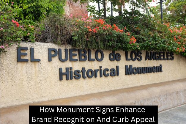 How Monument Signs Enhance Brand Recognition And Curb Appeal