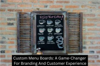 Custom Menu Boards: A Game-Changer For Branding And Customer Experience