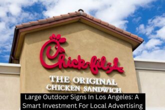Large Outdoor Signs In Los Angeles: A Smart Investment For Local Advertising