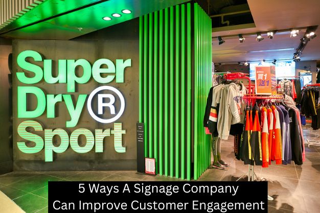 5 Ways A Signage Company Can Improve Customer Engagement